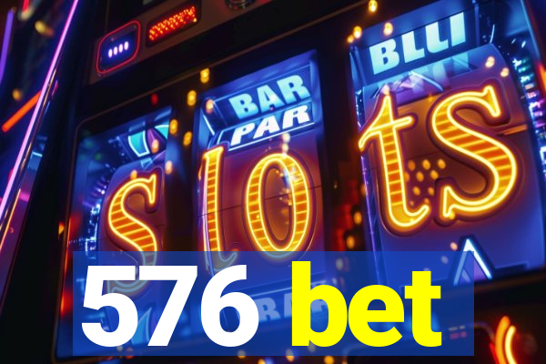 576 bet